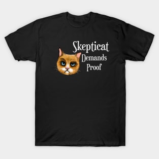 Skepticat Demands Proof T-Shirt